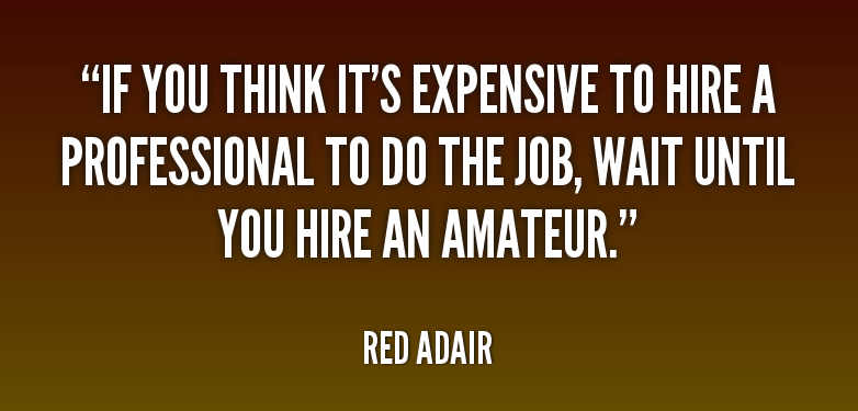 quote-Red-Adair-if-you-think-its-expensive-to-hire-7457-e1493835506428.png